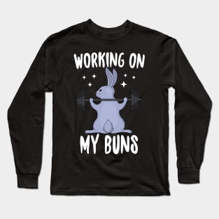 Working On My Buns Long Sleeve T-Shirt